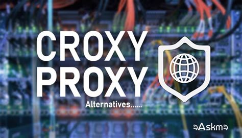 Les meilleures solutions de rechange à des sites Unblocker. . Croxyproxy alternative